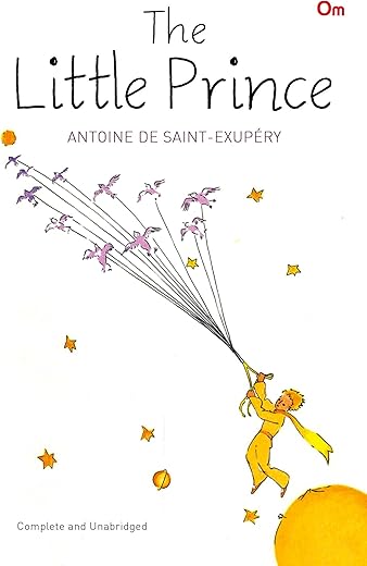 The Little Prince: Classic Story by Antoine de Saint-Exupéry | Tale of Love & Friendship | Timeless Tale for Readers | Classic Fiction Timeless Novel
